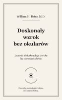 Doskonały Wzrok Bez Okular&oacute;w &mdash; dr W. H. Bates (e-book)