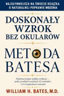 Doskonały Wzrok Bez Okular&oacute;w &mdash; dr W. H. Bates (e-book)