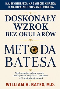 Doskonały Wzrok Bez Okular&oacute;w &mdash; dr W. H. Bates (e-book)